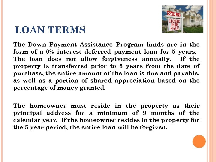 LOAN TERMS The Down Payment Assistance Program funds are in the form of a