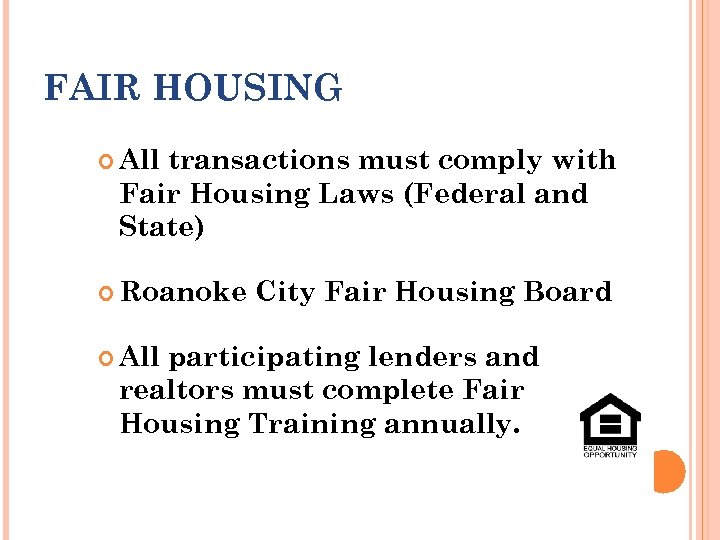 FAIR HOUSING All transactions must comply with Fair Housing Laws (Federal and State) Roanoke