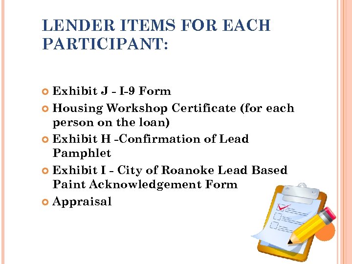 LENDER ITEMS FOR EACH PARTICIPANT: Exhibit J - I-9 Form Housing Workshop Certificate (for