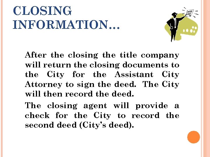 CLOSING INFORMATION… After the closing the title company will return the closing documents to
