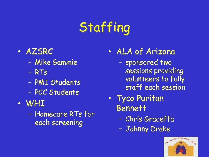 Staffing • AZSRC • ALA of Arizona • WHI • Tyco Puritan Bennett –