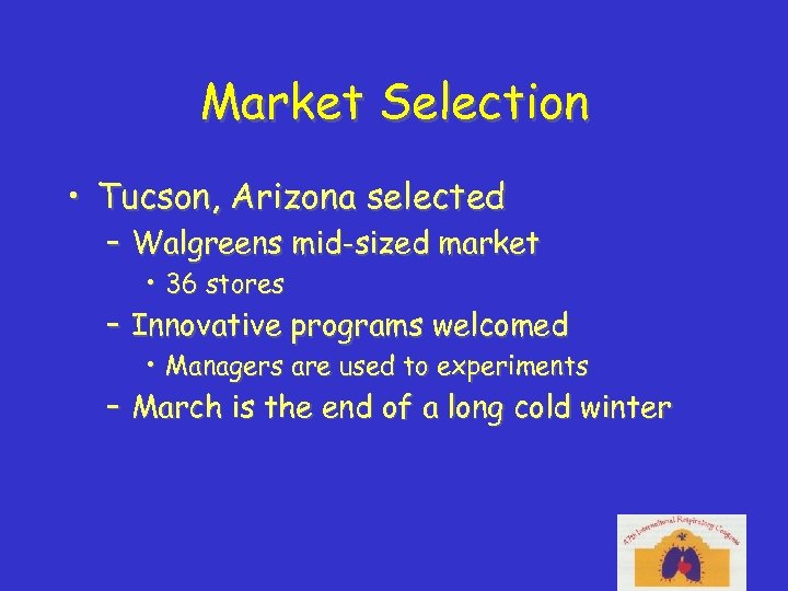 Market Selection • Tucson, Arizona selected – Walgreens mid-sized market • 36 stores –
