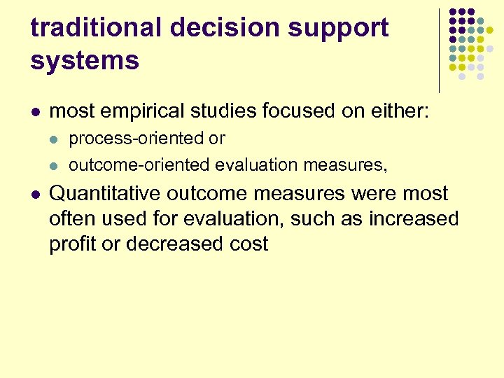 traditional decision support systems l most empirical studies focused on either: l l l