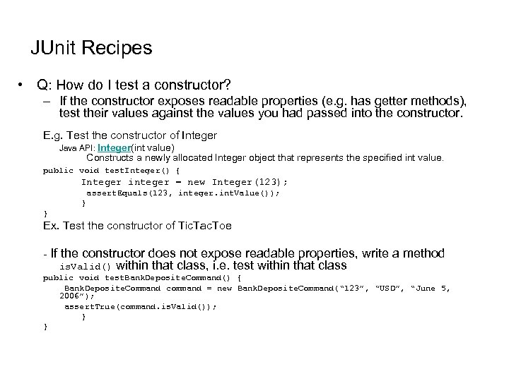 JUnit Recipes • Q: How do I test a constructor? – If the constructor