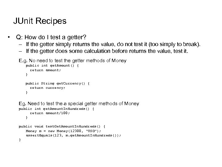 JUnit Recipes • Q: How do I test a getter? – If the getter