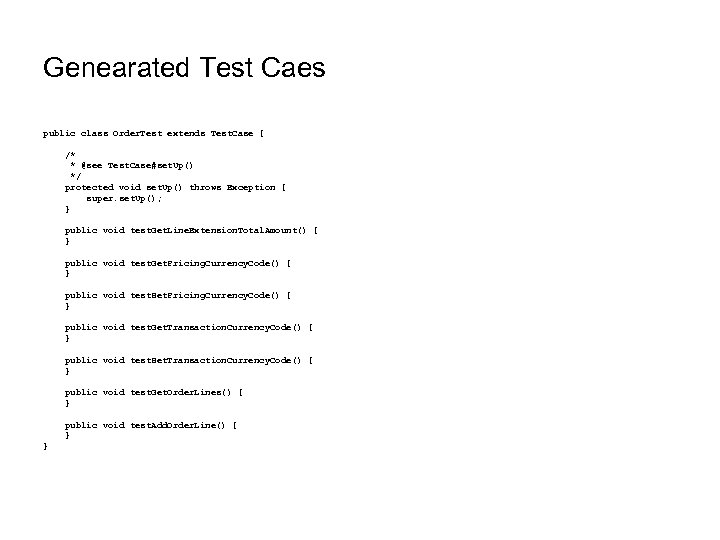 Genearated Test Caes public class Order. Test extends Test. Case { /* * @see