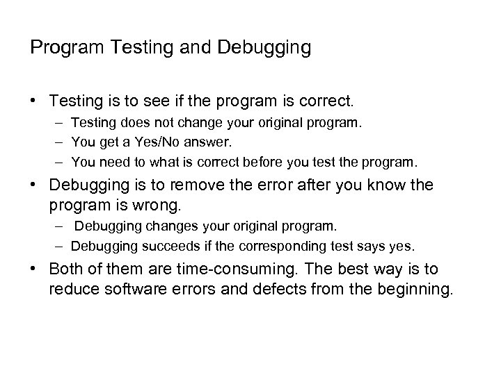 Program Testing and Debugging • Testing is to see if the program is correct.