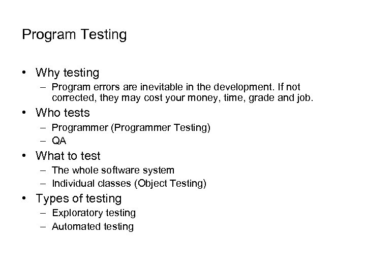 Program Testing • Why testing – Program errors are inevitable in the development. If
