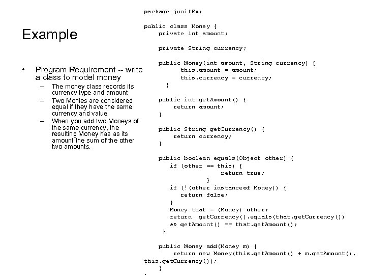 package junit. Ex; Example • private String currency; public Money(int amount, String currency) {