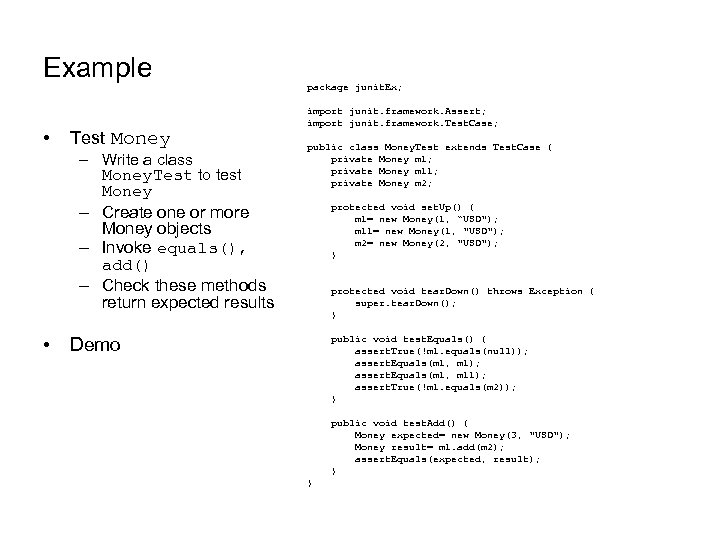 Example • Test Money – Write a class Money. Test to test Money –