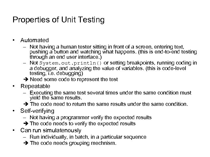 Properties of Unit Testing • Automated – Not having a human tester sitting in