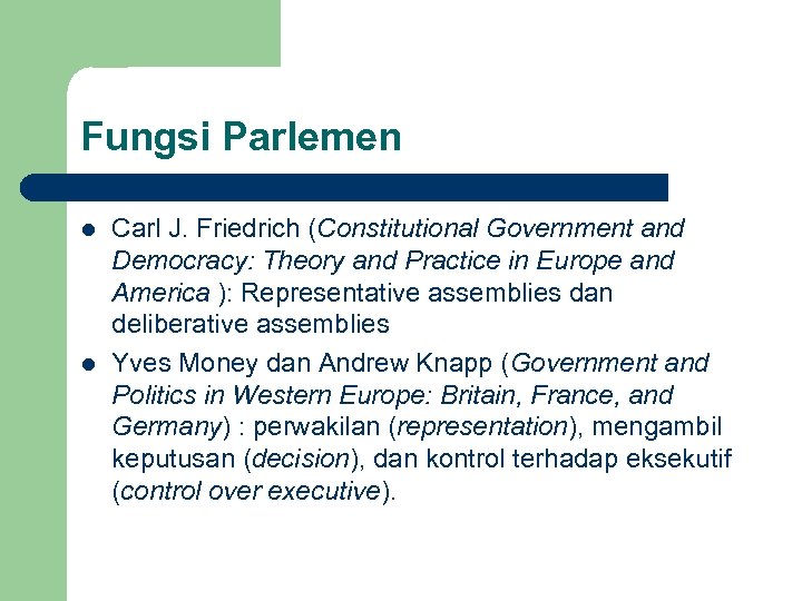 Fungsi Parlemen l l Carl J. Friedrich (Constitutional Government and Democracy: Theory and Practice