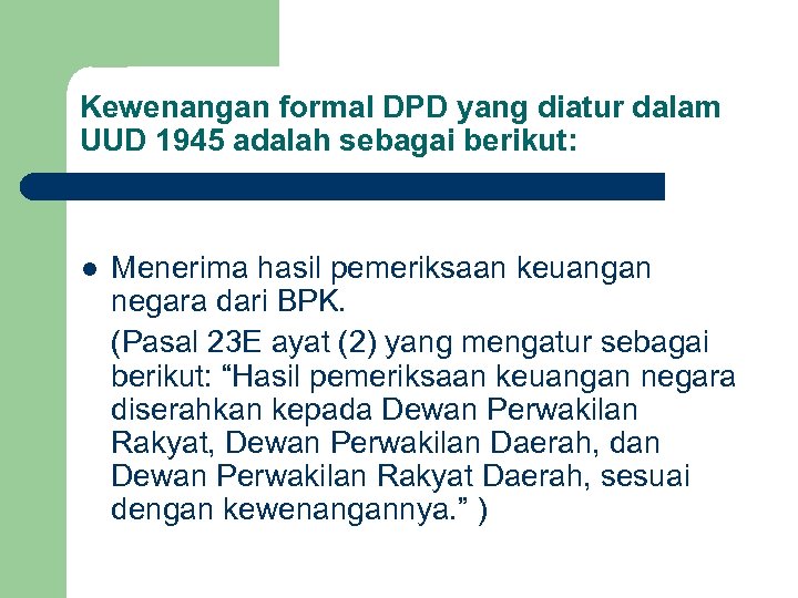 Kewenangan formal DPD yang diatur dalam UUD 1945 adalah sebagai berikut: l Menerima hasil