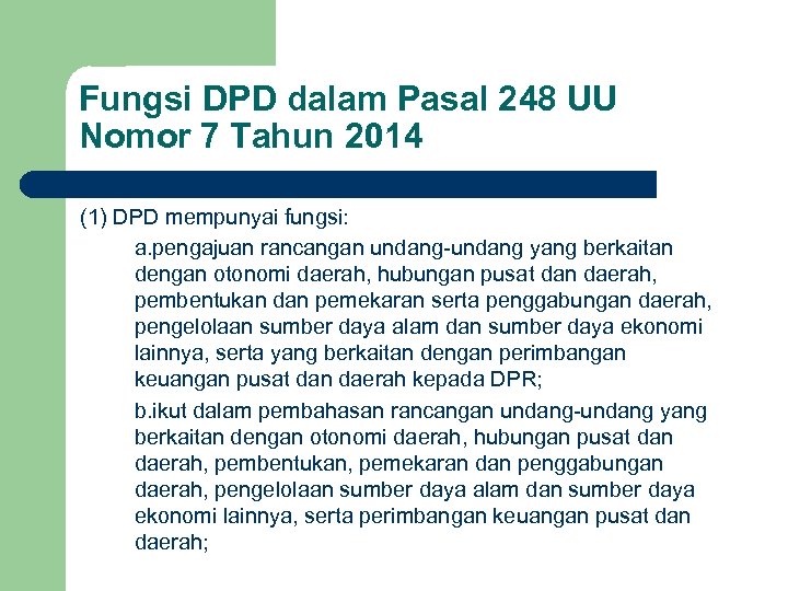 Fungsi DPD dalam Pasal 248 UU Nomor 7 Tahun 2014 (1) DPD mempunyai fungsi: