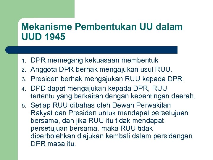 Mekanisme Pembentukan UU dalam UUD 1945 1. 2. 3. 4. 5. DPR memegang kekuasaan