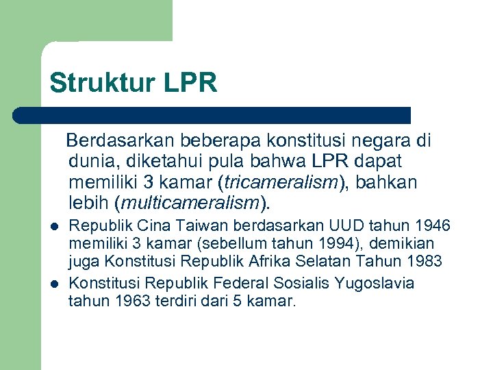 Struktur LPR Berdasarkan beberapa konstitusi negara di dunia, diketahui pula bahwa LPR dapat memiliki