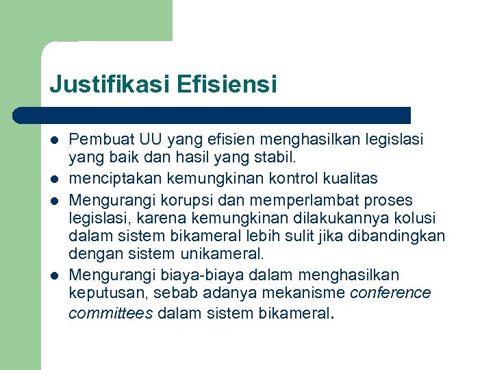 Justifikasi Efisiensi l l Pembuat UU yang efisien menghasilkan legislasi yang baik dan hasil