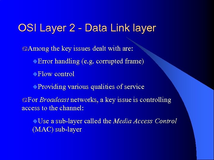 OSI Layer 2 - Data Link layer a. Among the key issues dealt with