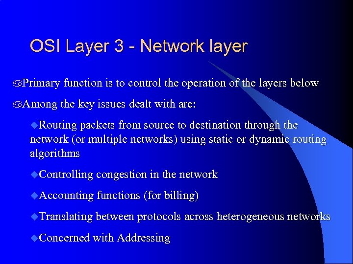 OSI Layer 3 - Network layer a. Primary function is to control the operation