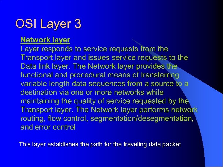 OSI Layer 3 This layer establishes the path for the traveling data packet 