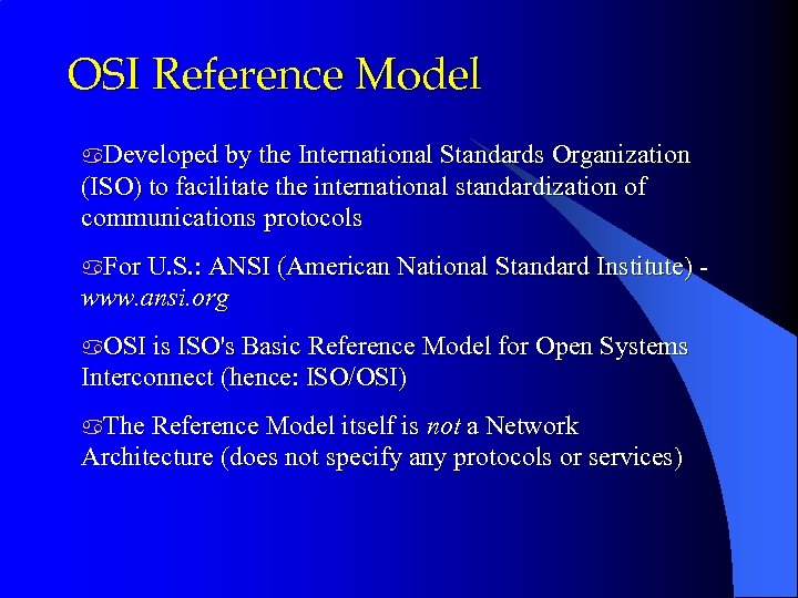 OSI Reference Model a. Developed by the International Standards Organization (ISO) to facilitate the