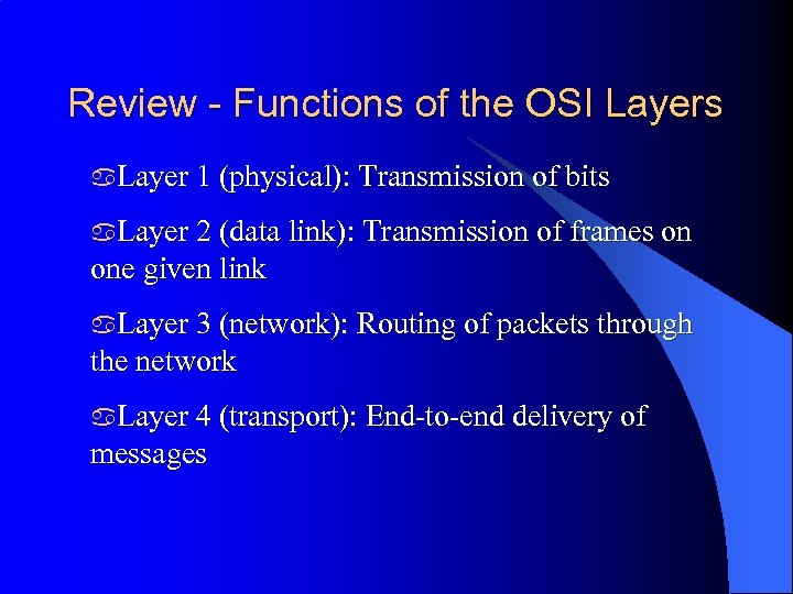 Review - Functions of the OSI Layers a. Layer 1 (physical): Transmission of bits