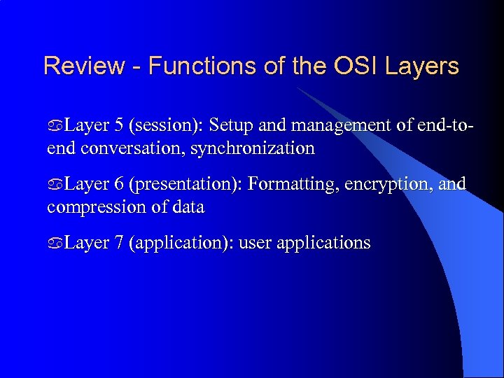 Review - Functions of the OSI Layers a. Layer 5 (session): Setup and management