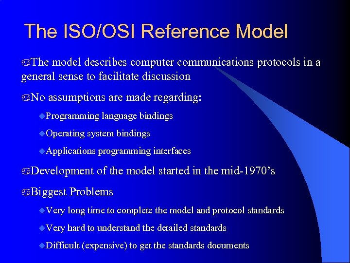 The ISO/OSI Reference Model a. The model describes computer communications protocols in a general