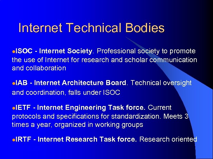 Internet Technical Bodies l. ISOC - Internet Society. Professional society to promote the use