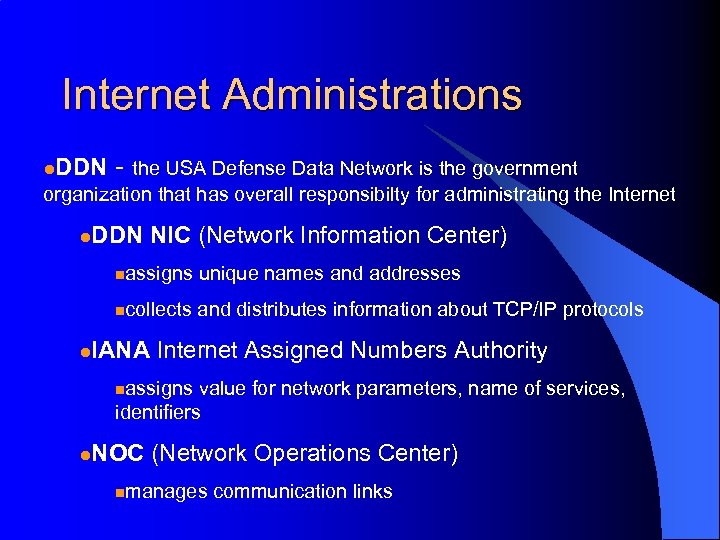 Internet Administrations l. DDN - the USA Defense Data Network is the government organization