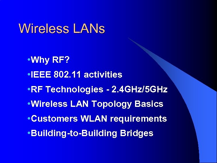 Wireless LANs • Why RF? • IEEE 802. 11 activities • RF Technologies -