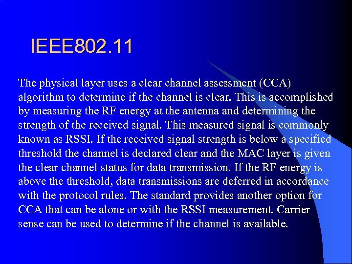 IEEE 802. 11 The physical layer uses a clear channel assessment (CCA) algorithm to