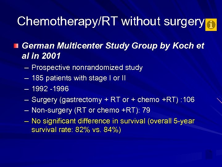 Chemotherapy/RT without surgery German Multicenter Study Group by Koch et al in 2001 –