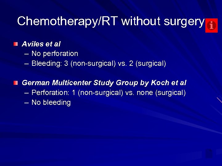 Chemotherapy/RT without surgery Aviles et al – No perforation – Bleeding: 3 (non-surgical) vs.