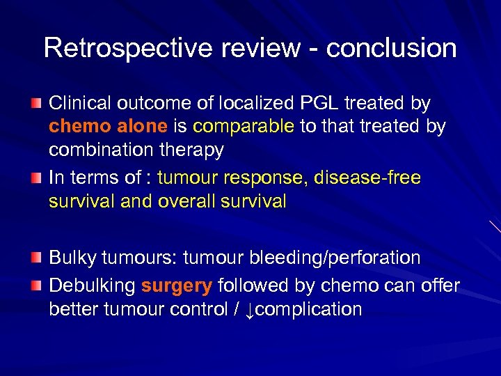 Retrospective review - conclusion Clinical outcome of localized PGL treated by chemo alone is