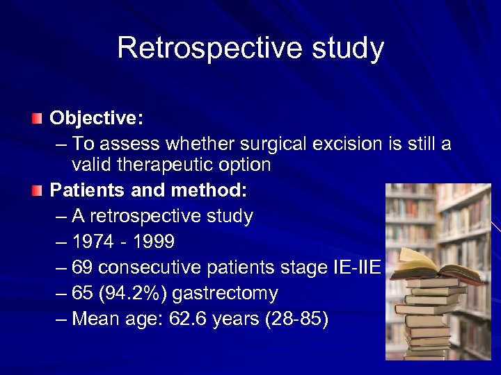 Retrospective study Objective: – To assess whether surgical excision is still a valid therapeutic