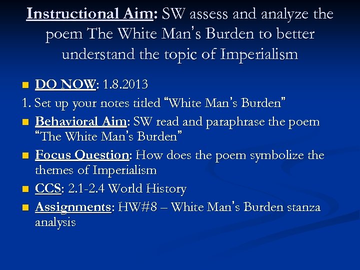 Instructional Aim: SW assess and analyze the poem The White Man’s Burden to better