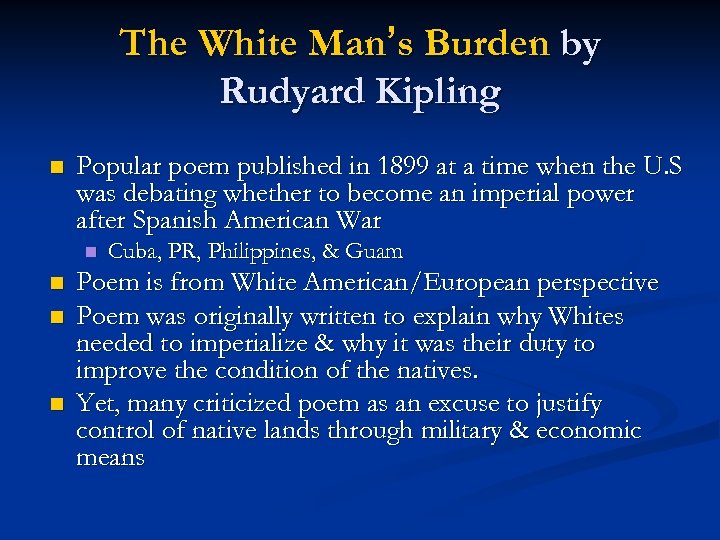 The White Man’s Burden by Rudyard Kipling n Popular poem published in 1899 at