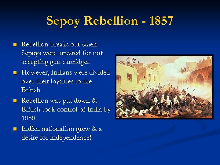 Sepoy Rebellion - 1857 n n Rebellion breaks out when Sepoys were arrested for