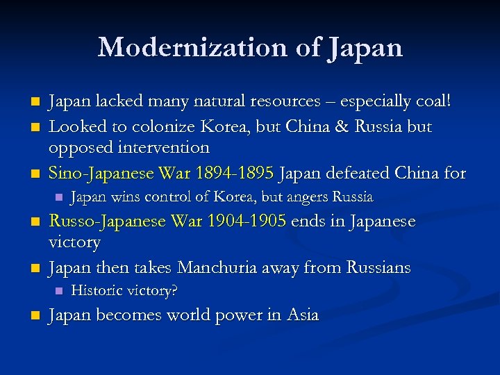 Modernization of Japan n Japan lacked many natural resources – especially coal! Looked to