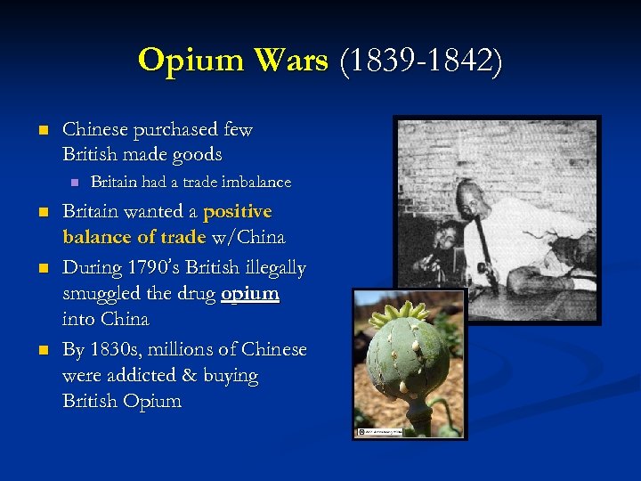 Opium Wars (1839 -1842) n Chinese purchased few British made goods n n Britain