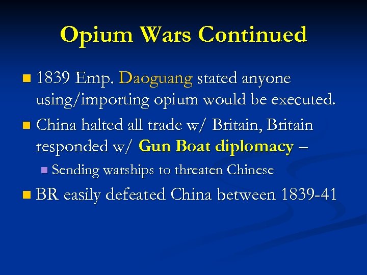 Opium Wars Continued n 1839 Emp. Daoguang stated anyone using/importing opium would be executed.