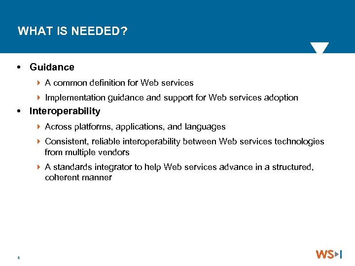 WHAT IS NEEDED? Guidance 4 A common definition for Web services 4 Implementation guidance