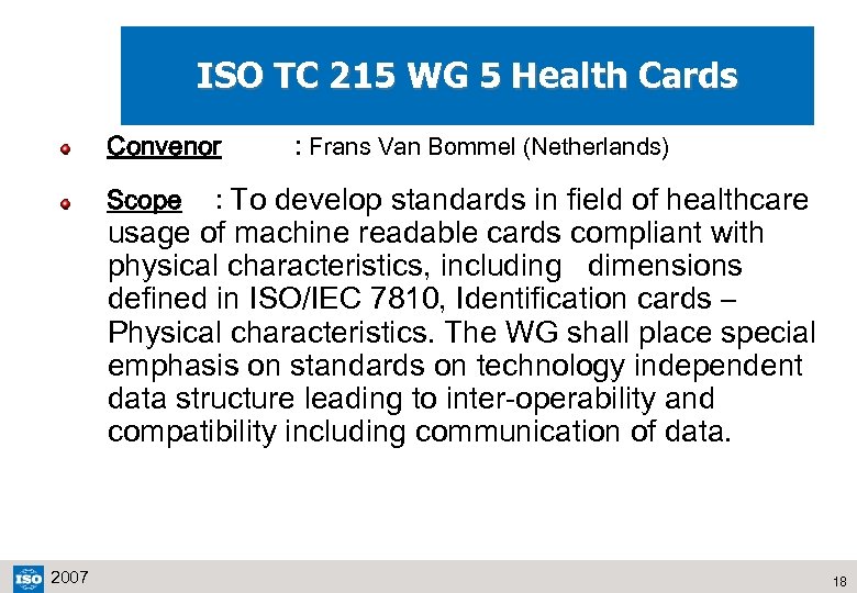 ISO TC 215 WG 5 Health Cards Convenor Scope : Frans Van Bommel (Netherlands)