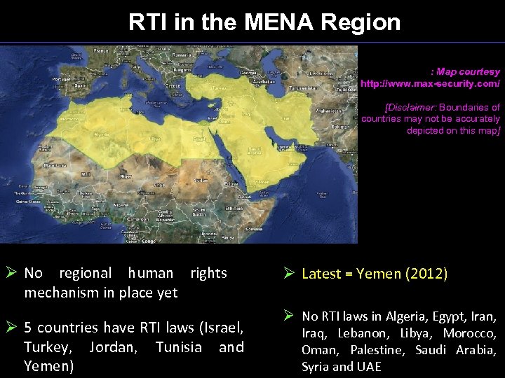 RTI in the MENA Region : Map courtesy http: //www. max-security. com/ [Disclaimer: Boundaries