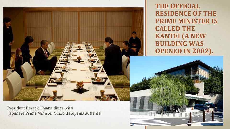 THE OFFICIAL RESIDENCE OF THE PRIME MINISTER IS CALLED THE KANTEI (A NEW BUILDING