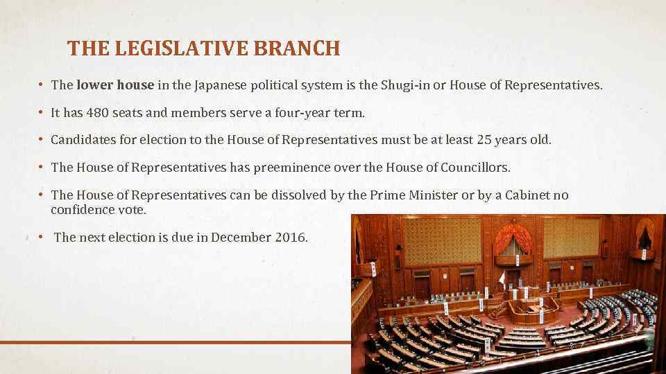 THE LEGISLATIVE BRANCH • The lower house in the Japanese political system is the