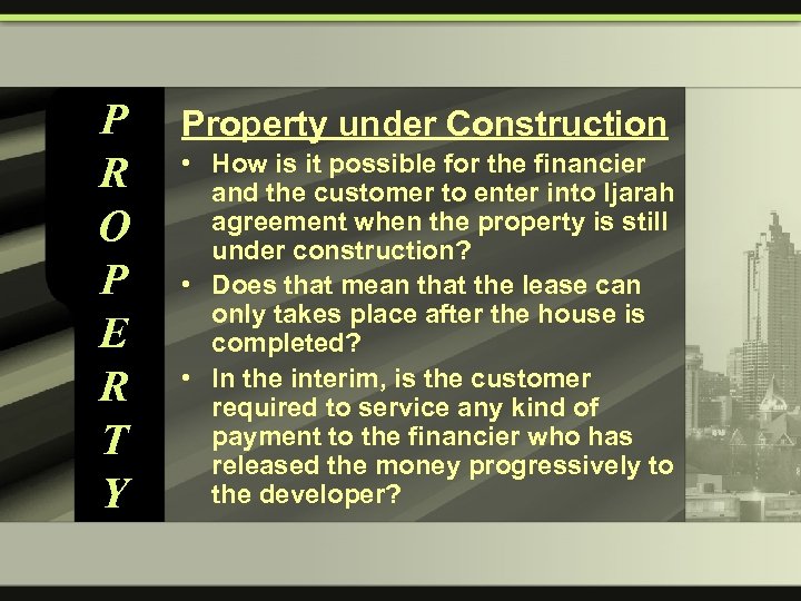 P R O P E R T Y Property under Construction • How is