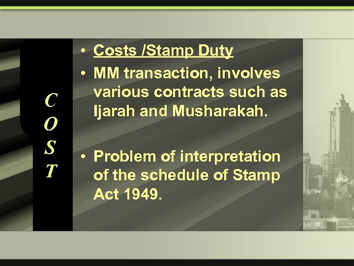 C O S T • Costs /Stamp Duty • MM transaction, involves various contracts