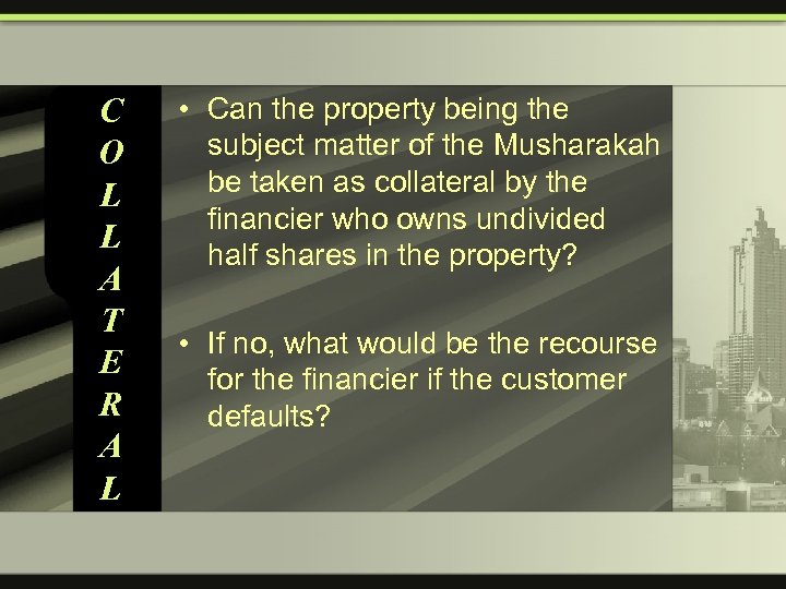 C O L L A T E R A L • Can the property